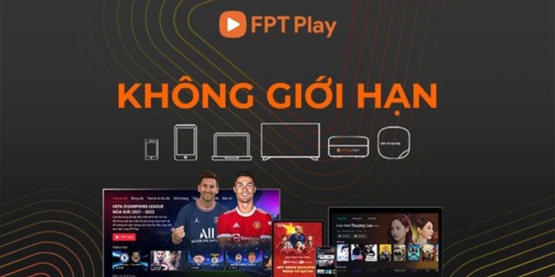 FPT Play - Một trong những công cụ xem bóng đá trực tiếp đỉnh cao